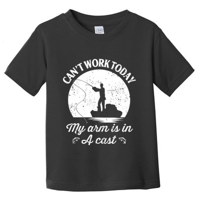 I Cant Work Today My Arm Is In A Cast Funny Fishing Toddler T-Shirt