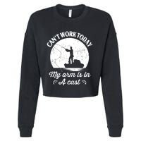 I Cant Work Today My Arm Is In A Cast Funny Fishing Cropped Pullover Crew
