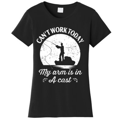 I Cant Work Today My Arm Is In A Cast Funny Fishing Women's T-Shirt