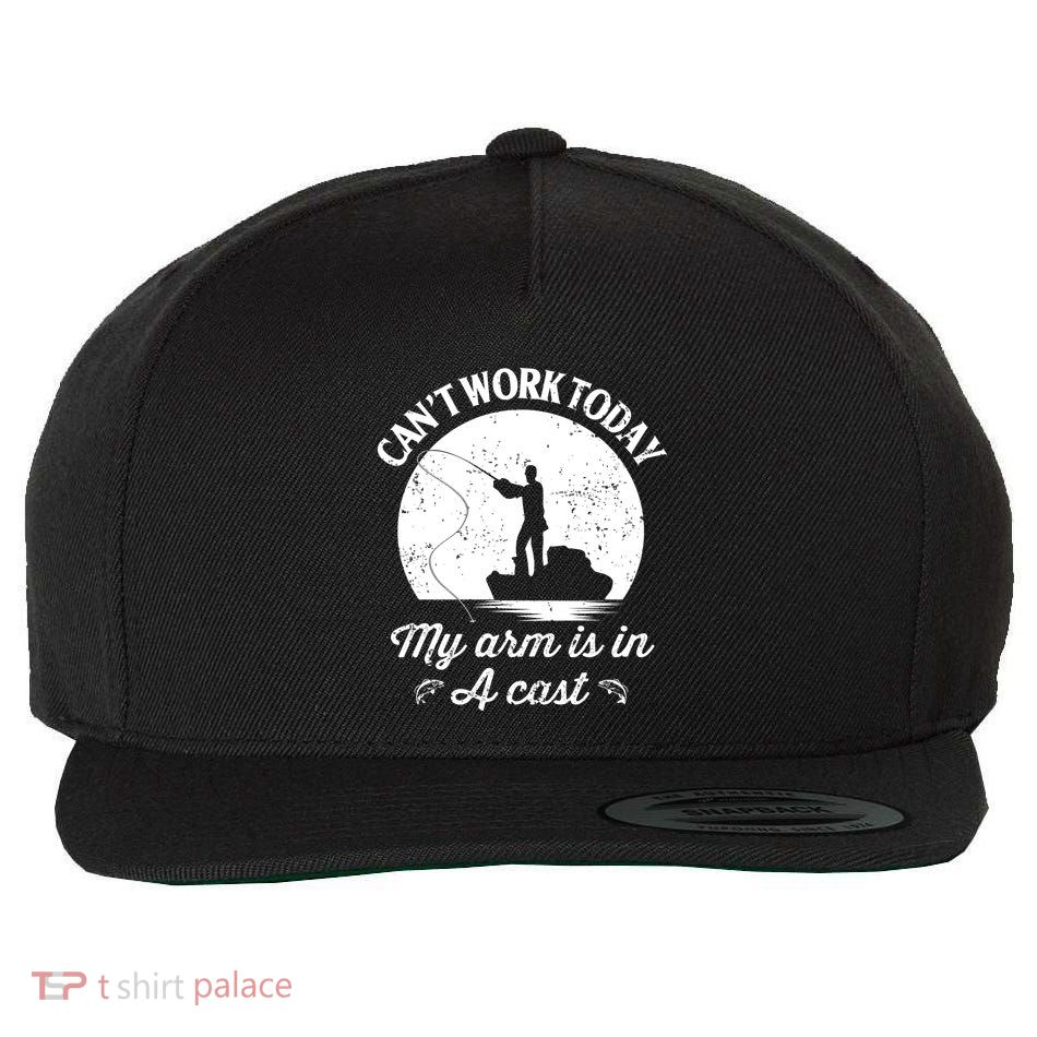 I Cant Work Today My Arm Is In A Cast Funny Fishing Wool Snapback Cap