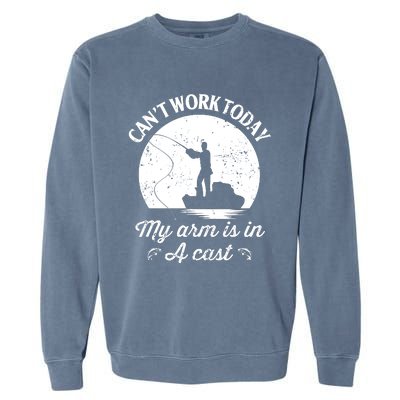 I Cant Work Today My Arm Is In A Cast Funny Fishing Garment-Dyed Sweatshirt