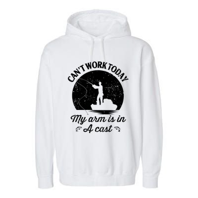 I Cant Work Today My Arm Is In A Cast Funny Fishing Garment-Dyed Fleece Hoodie