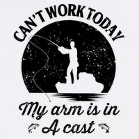 I Cant Work Today My Arm Is In A Cast Funny Fishing Garment-Dyed Sweatshirt