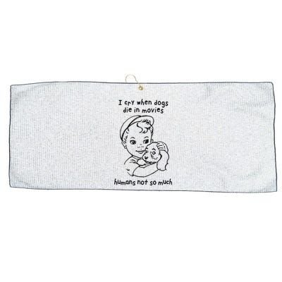 I Cry When Dogs Die In Movies Humans Not So Much Large Microfiber Waffle Golf Towel