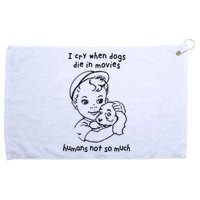 I Cry When Dogs Die In Movies Humans Not So Much Grommeted Golf Towel