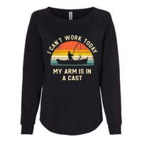 I Can't Work Today My Arm Is in Cast Fisherman Funny Fishing Womens California Wash Sweatshirt