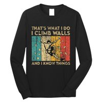 I Climb Walls And I Know Things Funny Rock Climbing Boulder Long Sleeve Shirt