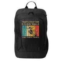 I Climb Walls And I Know Things Funny Rock Climbing Boulder City Backpack