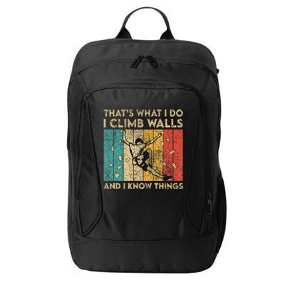 I Climb Walls And I Know Things Funny Rock Climbing Boulder City Backpack