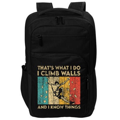 I Climb Walls And I Know Things Funny Rock Climbing Boulder Impact Tech Backpack