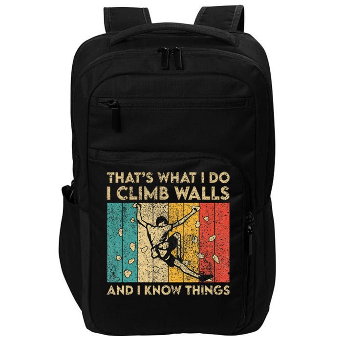 I Climb Walls And I Know Things Funny Rock Climbing Boulder Impact Tech Backpack