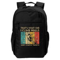 I Climb Walls And I Know Things Funny Rock Climbing Boulder Daily Commute Backpack