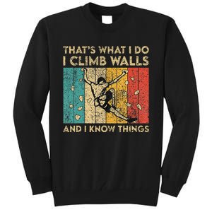 I Climb Walls And I Know Things Funny Rock Climbing Boulder Tall Sweatshirt