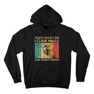 I Climb Walls And I Know Things Funny Rock Climbing Boulder Tall Hoodie