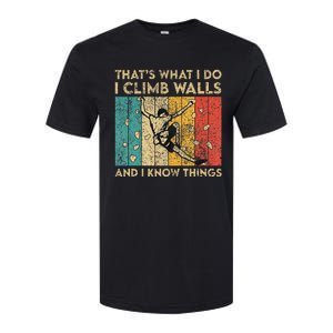 I Climb Walls And I Know Things Funny Rock Climbing Boulder Softstyle CVC T-Shirt