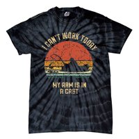 I Cant Work Today My Arm Is In A Cast Fishing Fathers Day Tie-Dye T-Shirt