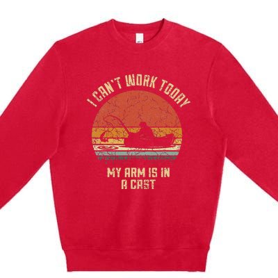 I Cant Work Today My Arm Is In A Cast Fishing Fathers Day Premium Crewneck Sweatshirt