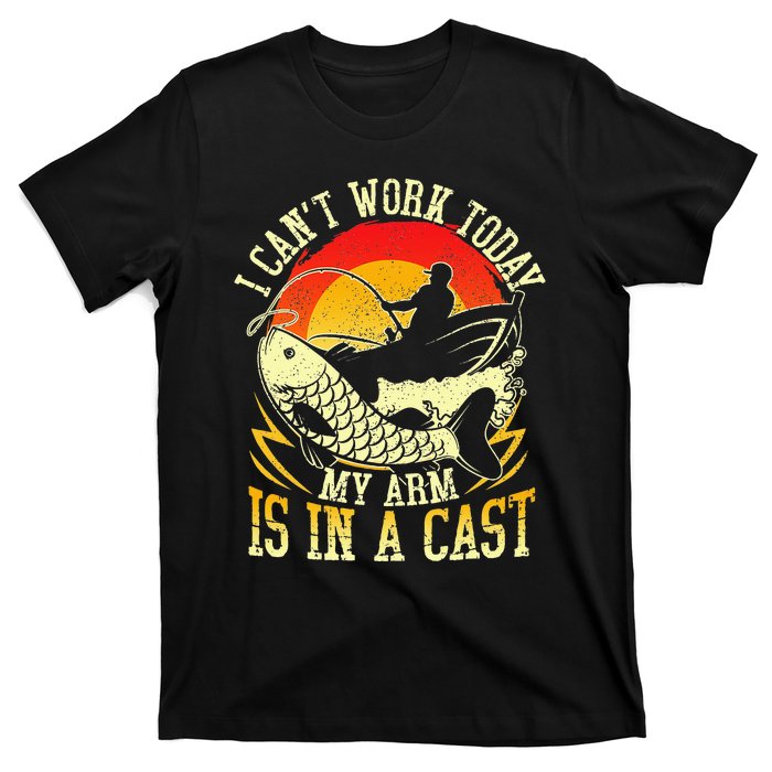 I Cant Work Today My Arm Is In A Cast Fishing Fathers Day T-Shirt