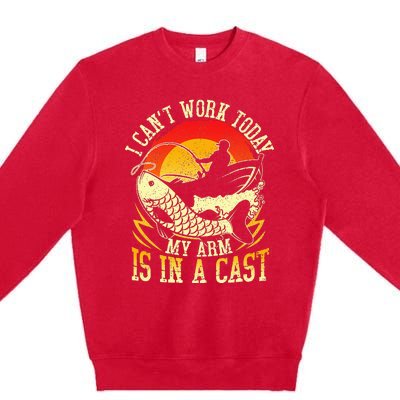 I Cant Work Today My Arm Is In A Cast Fishing Fathers Day Premium Crewneck Sweatshirt