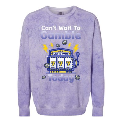 I CanT Wait To Gamble Today Funny Gambler Colorblast Crewneck Sweatshirt