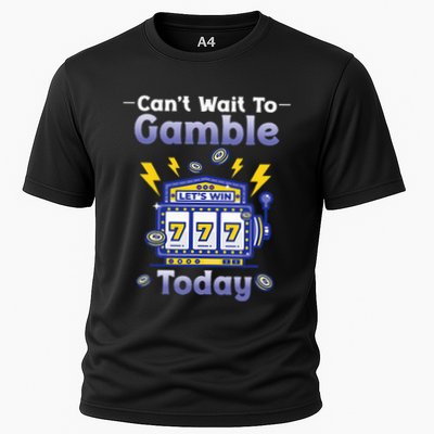 I CanT Wait To Gamble Today Funny Gambler Performance Shirt