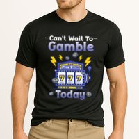 I CanT Wait To Gamble Today Funny Gambler Performance Shirt