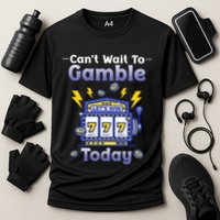 I CanT Wait To Gamble Today Funny Gambler Performance Shirt