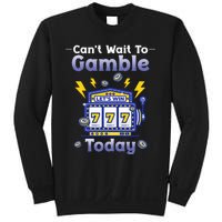 I CanT Wait To Gamble Today Funny Gambler Sweatshirt