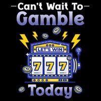 I CanT Wait To Gamble Today Funny Gambler Sweatshirt