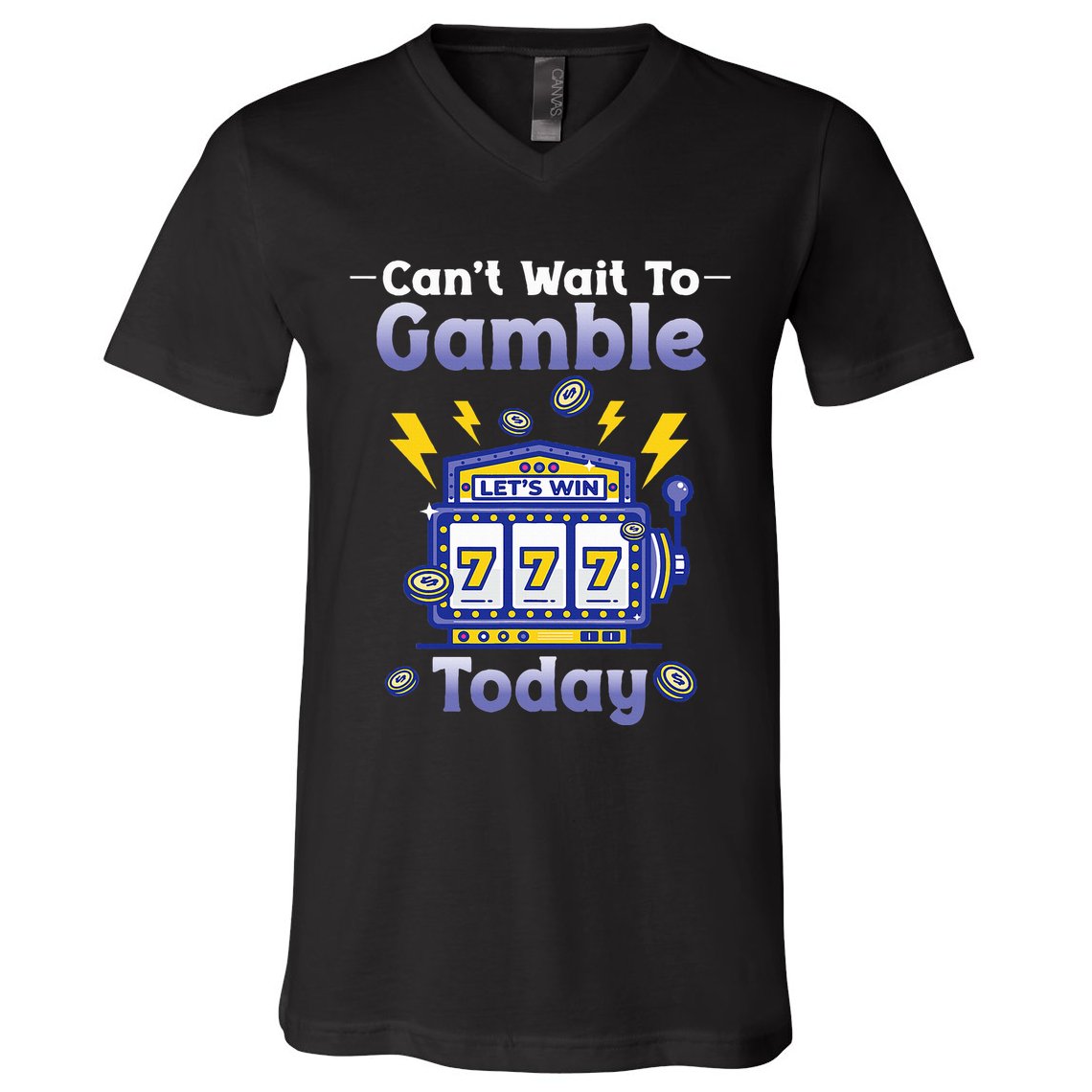 I CanT Wait To Gamble Today Funny Gambler V-Neck T-Shirt