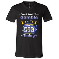 I CanT Wait To Gamble Today Funny Gambler V-Neck T-Shirt