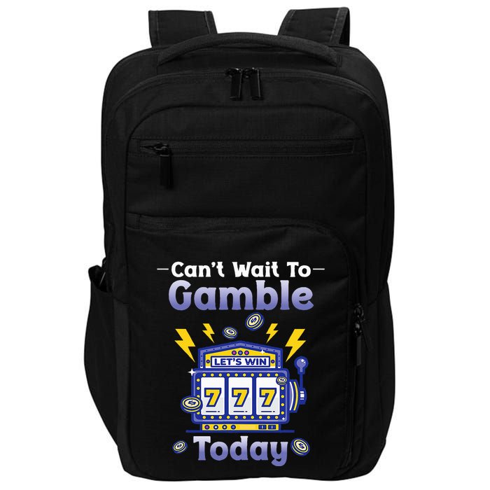 I CanT Wait To Gamble Today Funny Gambler Impact Tech Backpack
