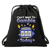 I CanT Wait To Gamble Today Funny Gambler Drawstring Bag