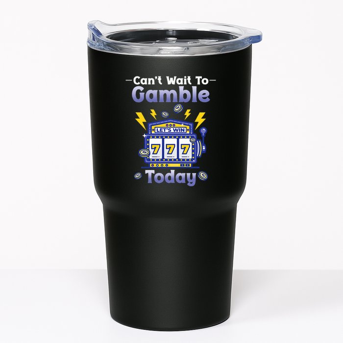 I CanT Wait To Gamble Today Funny Gambler Tumbler