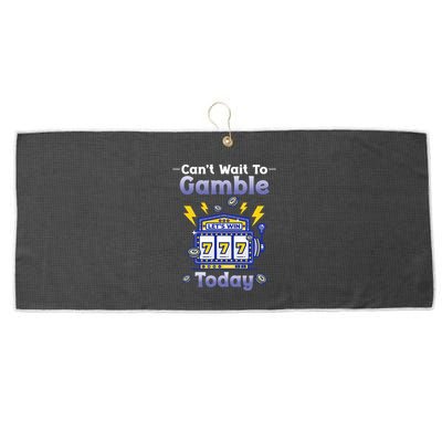 I CanT Wait To Gamble Today Funny Gambler Large Microfiber Waffle Golf Towel