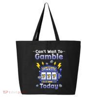 I CanT Wait To Gamble Today Funny Gambler 25L Jumbo Tote