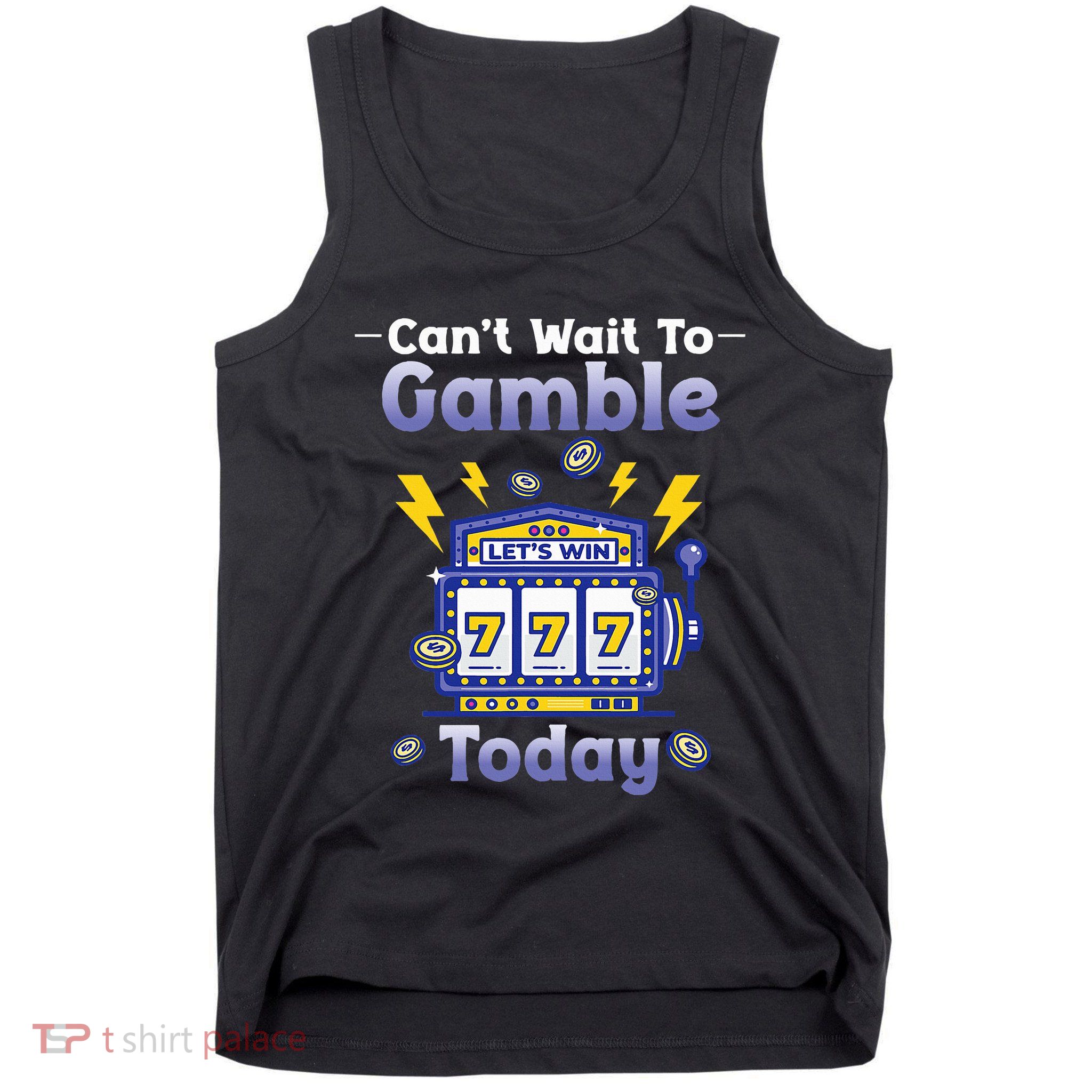 I CanT Wait To Gamble Today Funny Gambler Tank Top