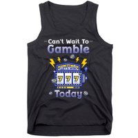 I CanT Wait To Gamble Today Funny Gambler Tank Top