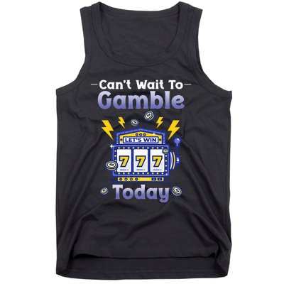 I CanT Wait To Gamble Today Funny Gambler Tank Top