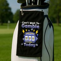 I CanT Wait To Gamble Today Funny Gambler Golf Towel