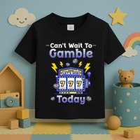 I CanT Wait To Gamble Today Funny Gambler Toddler T-Shirt