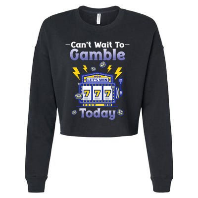 I CanT Wait To Gamble Today Funny Gambler Cropped Pullover Crew