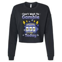 I CanT Wait To Gamble Today Funny Gambler Cropped Pullover Crew