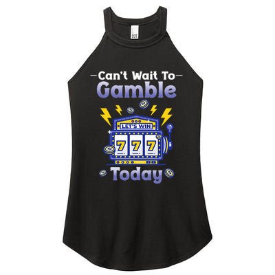 I CanT Wait To Gamble Today Funny Gambler Women's Perfect Tri Rocker Tank