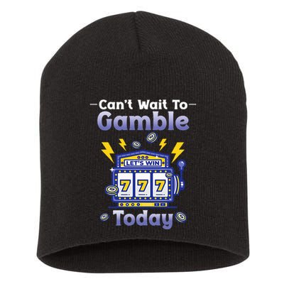 I CanT Wait To Gamble Today Funny Gambler Short Acrylic Beanie