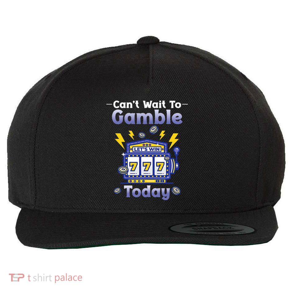 I CanT Wait To Gamble Today Funny Gambler Wool Snapback Cap