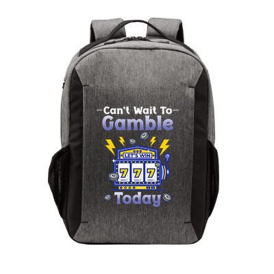 I CanT Wait To Gamble Today Funny Gambler Vector Backpack