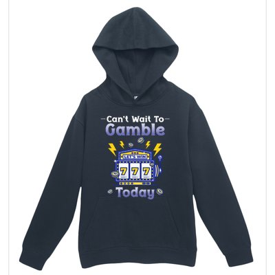 I CanT Wait To Gamble Today Funny Gambler Urban Pullover Hoodie