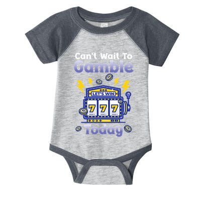 I CanT Wait To Gamble Today Funny Gambler Infant Baby Jersey Bodysuit