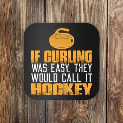 If Curling Was Easy They Would Call It Hockey Funny Curling Gift Coaster